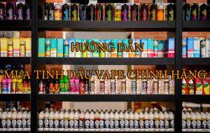 Huong-dan-mua-tinh-dau-vape-chinh-hang